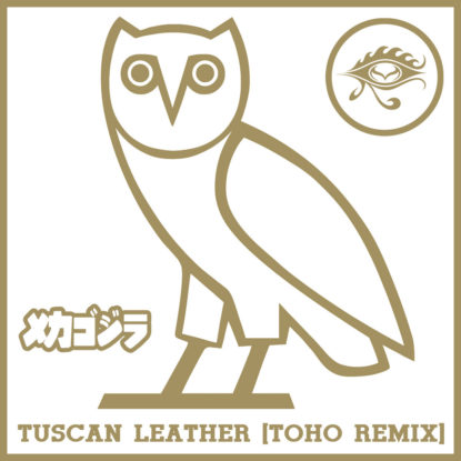 Tuscan Leather Toho Remix MeccaGodZilla Drake